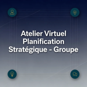 Atelier Virtuel Planification Stratégique - Groupe