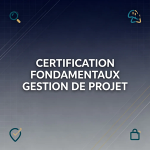 Certification Fondamentaux Gestion de Projet