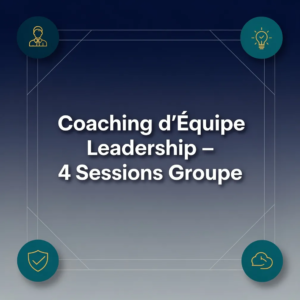Coaching d'Équipe Leadership - 4 Sessions Groupe
