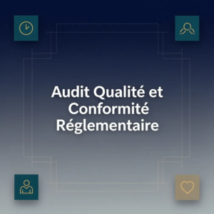 Audit Qualité et Conformité Réglementaire