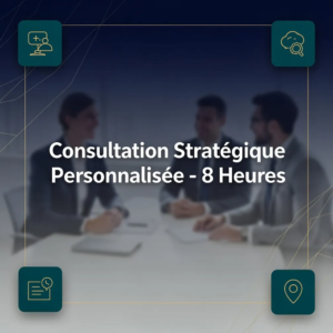 Consultation Stratégique Personnalisée - 8 Heures