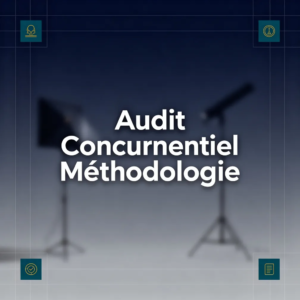 Audit Concurrentiel Méthodologie